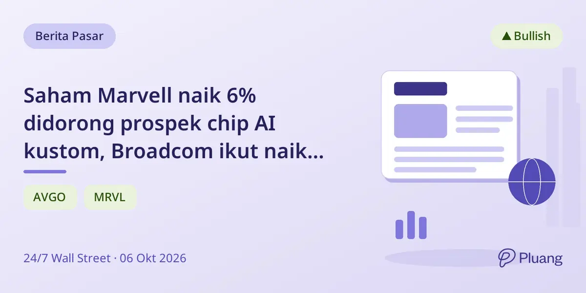 Saham Marvell naik 6% didorong prospek chip AI kustom, Broadcom ikut naik 4%.