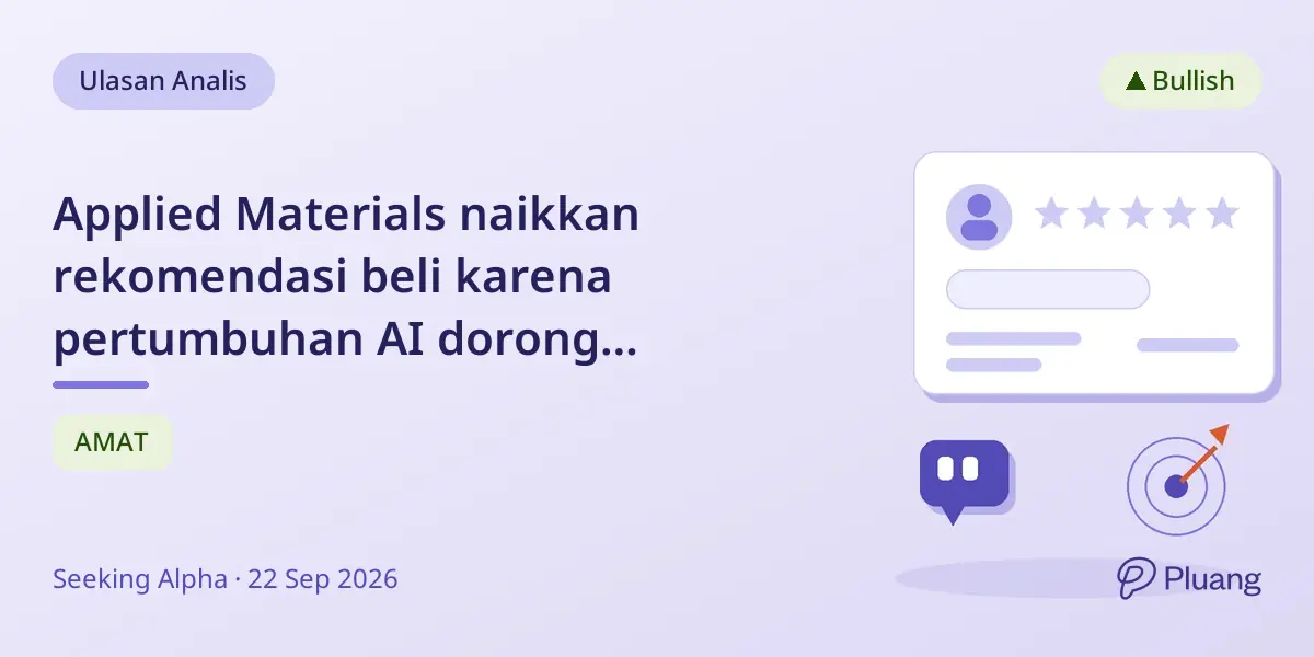 Applied Materials naikkan rekomendasi beli karena pertumbuhan AI dorong pendapatan dan margin kuat.