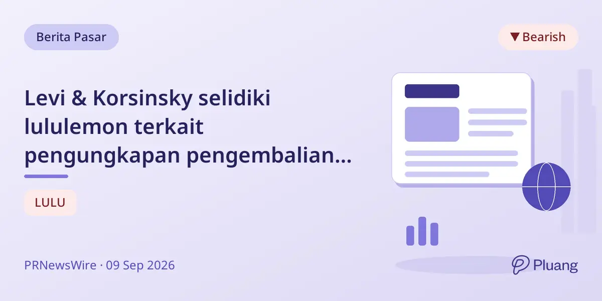 Levi & Korsinsky selidiki lululemon terkait pengungkapan pengembalian tarif setelah laba dan panduan dipangkas.