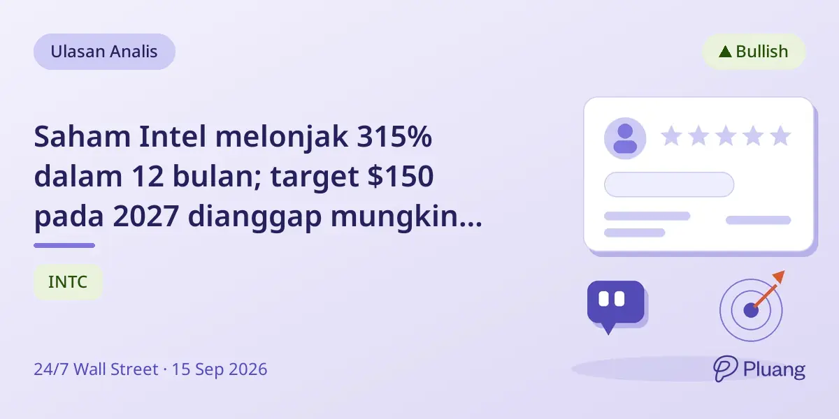 Saham Intel melonjak 315% dalam 12 bulan; target $150 pada 2027 dianggap mungkin tapi menantang.
