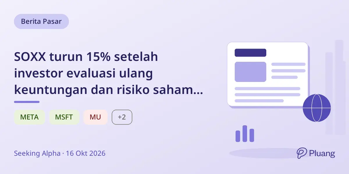 SOXX turun 15% setelah investor evaluasi ulang keuntungan dan risiko saham teknologi AI