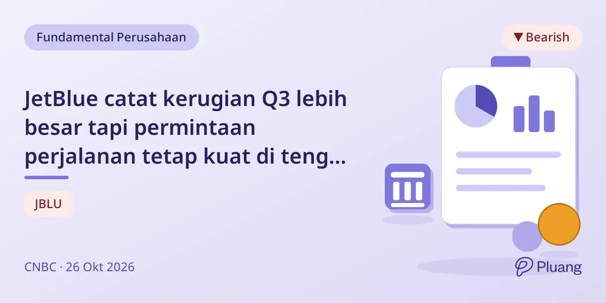 JetBlue catat kerugian Q3 lebih besar tapi permintaan perjalanan tetap kuat di tengah naiknya biaya bahan bakar