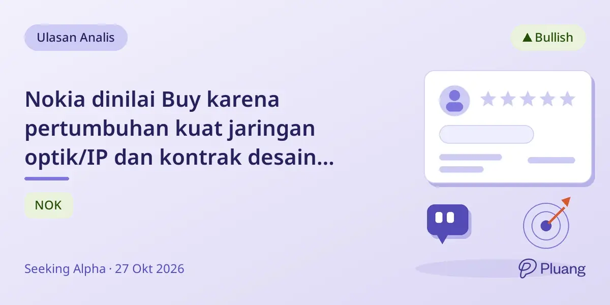 Nokia dinilai Buy karena pertumbuhan kuat jaringan optik/IP dan kontrak desain baru, potensi laba jangka panjang.