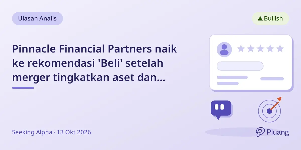 Pinnacle Financial Partners naik ke rekomendasi 'Beli' setelah merger tingkatkan aset dan valuasi.