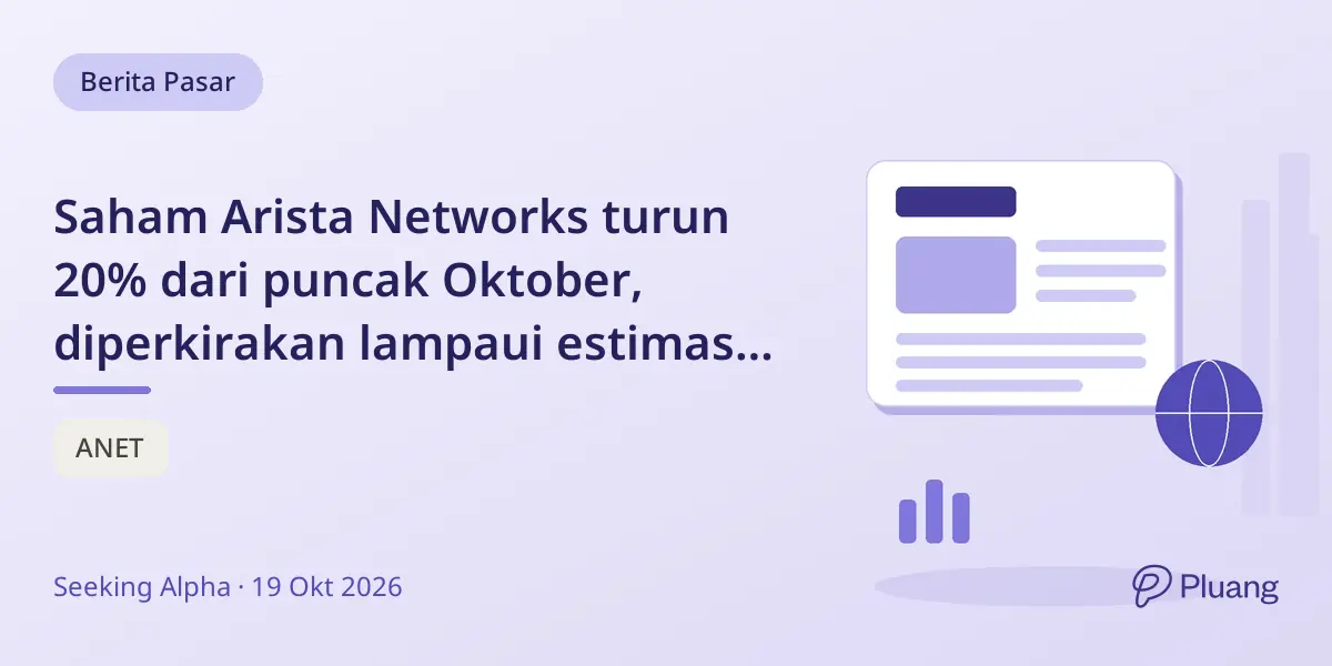 Saham Arista Networks turun 20% dari puncak Oktober, diperkirakan lampaui estimasi pendapatan Q3.
