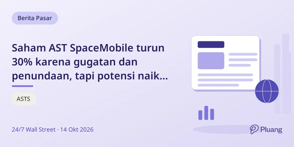 Saham AST SpaceMobile turun 30% karena gugatan dan penundaan, tapi potensi naik 72%.