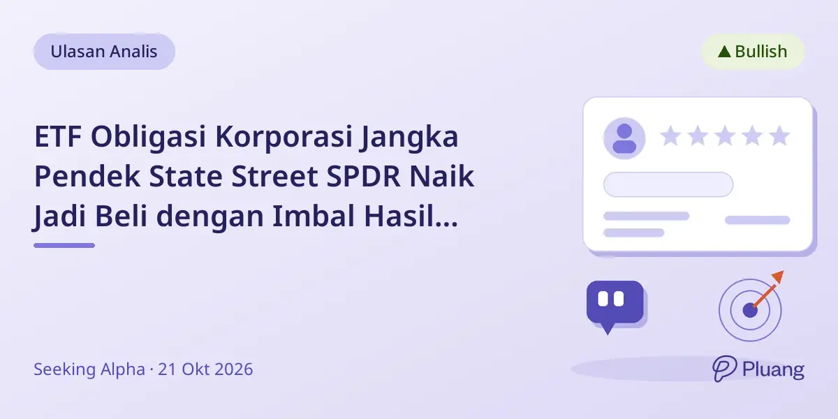 ETF Obligasi Korporasi Jangka Pendek State Street SPDR Naik Jadi Beli dengan Imbal Hasil 5,38%