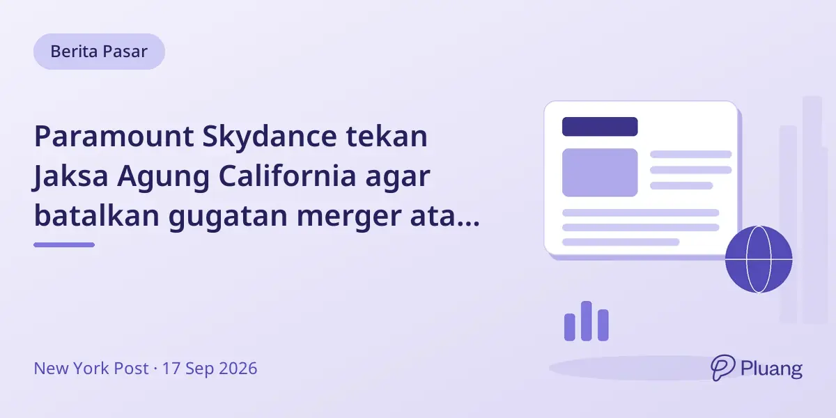 Paramount Skydance tekan Jaksa Agung California agar batalkan gugatan merger atau tinggalkan negara bagian.