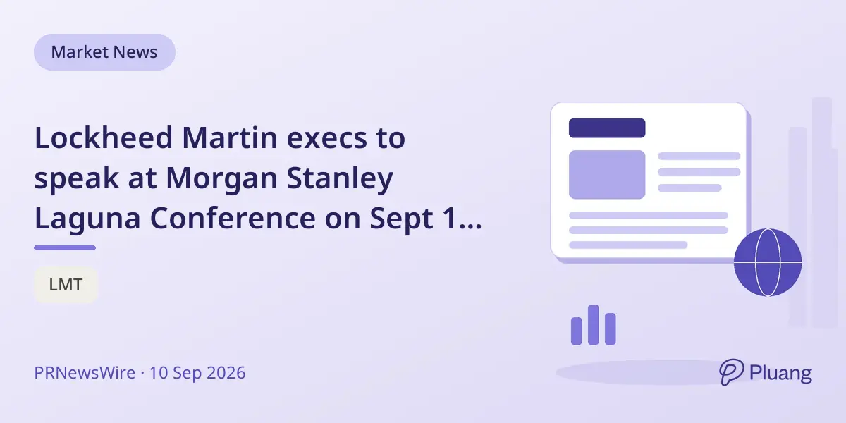 Lockheed Martin execs to speak at Morgan Stanley Laguna Conference on Sept 17, webcast available.