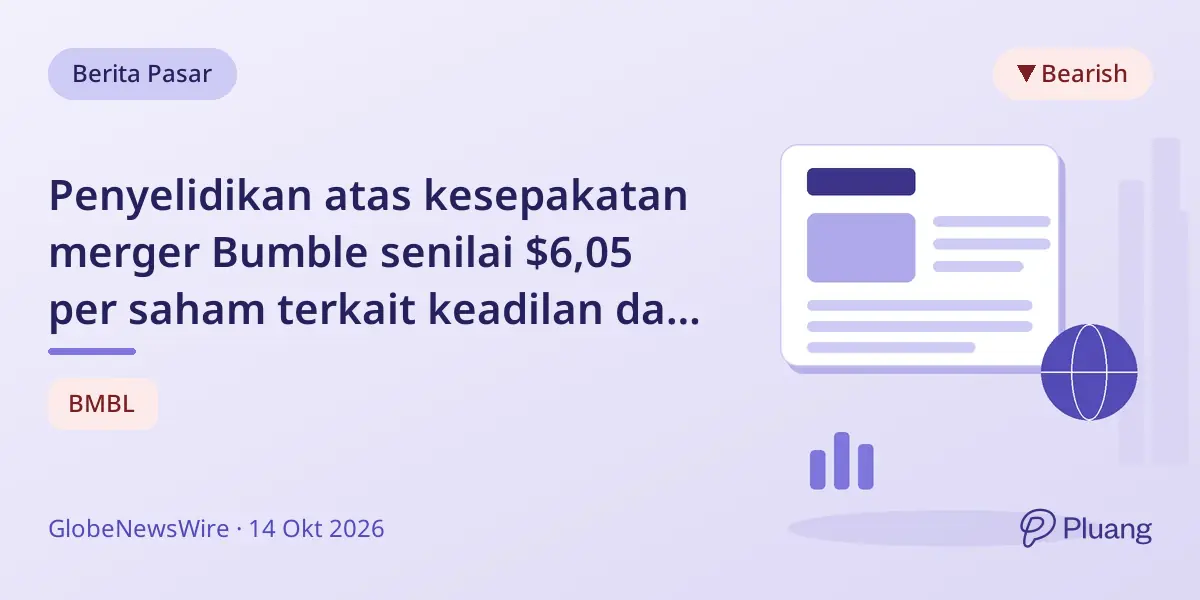 Penyelidikan atas kesepakatan merger Bumble senilai $6,05 per saham terkait keadilan dan hak pemegang saham.