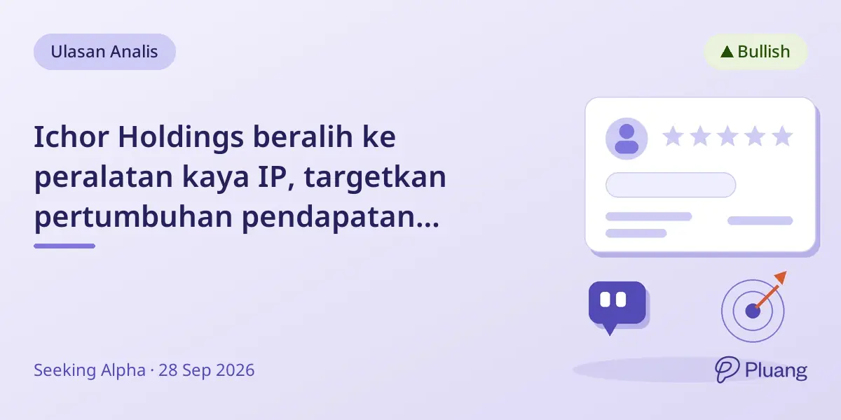 Ichor Holdings beralih ke peralatan kaya IP, targetkan pertumbuhan pendapatan 31-32% dan laba dua kali lipat pada FY2027