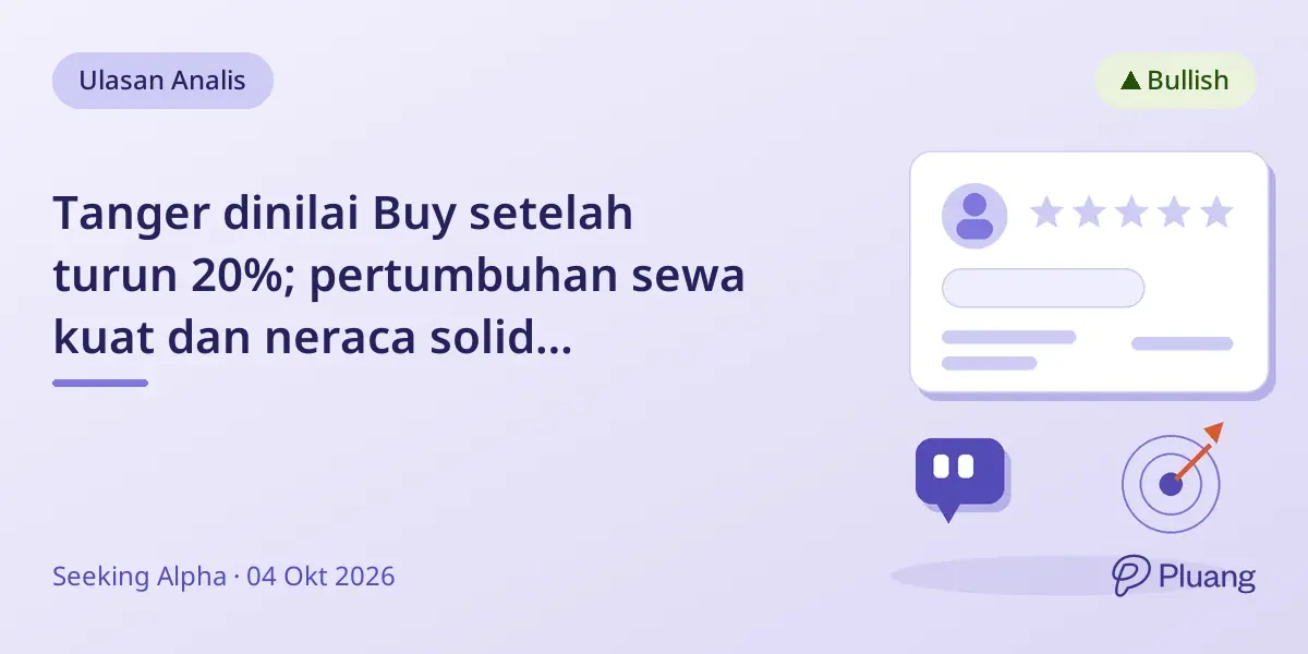 Tanger dinilai Buy setelah turun 20%; pertumbuhan sewa kuat dan neraca solid mendukung prospek