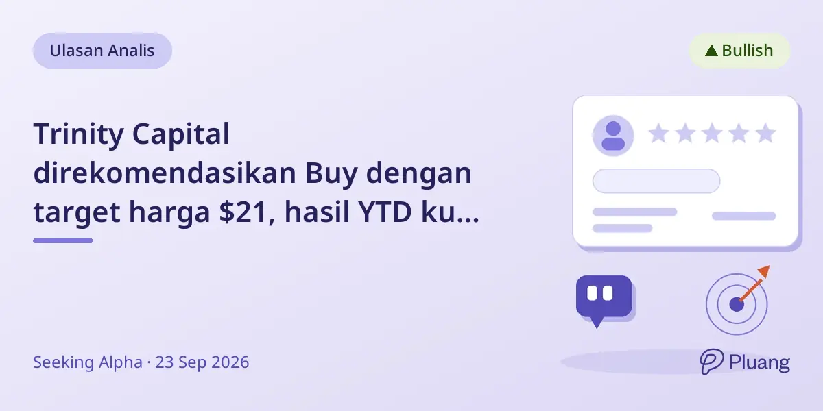 Trinity Capital direkomendasikan Buy dengan target harga $21, hasil YTD kuat dan imbal hasil 11,5%.