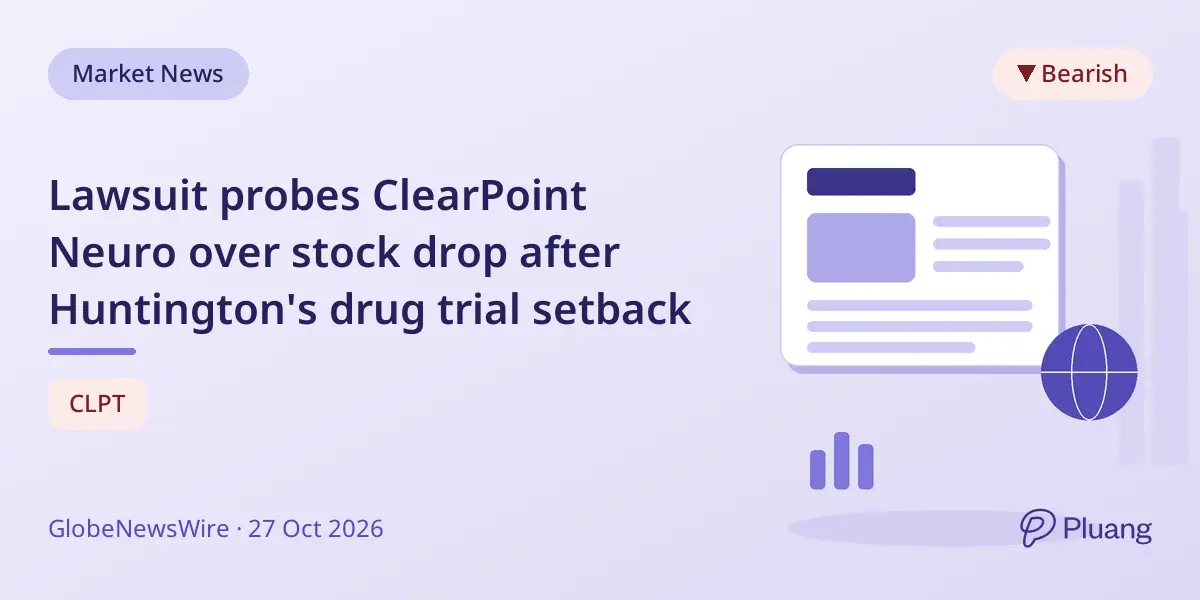 Lawsuit probes ClearPoint Neuro over stock drop after Huntington's drug trial setback