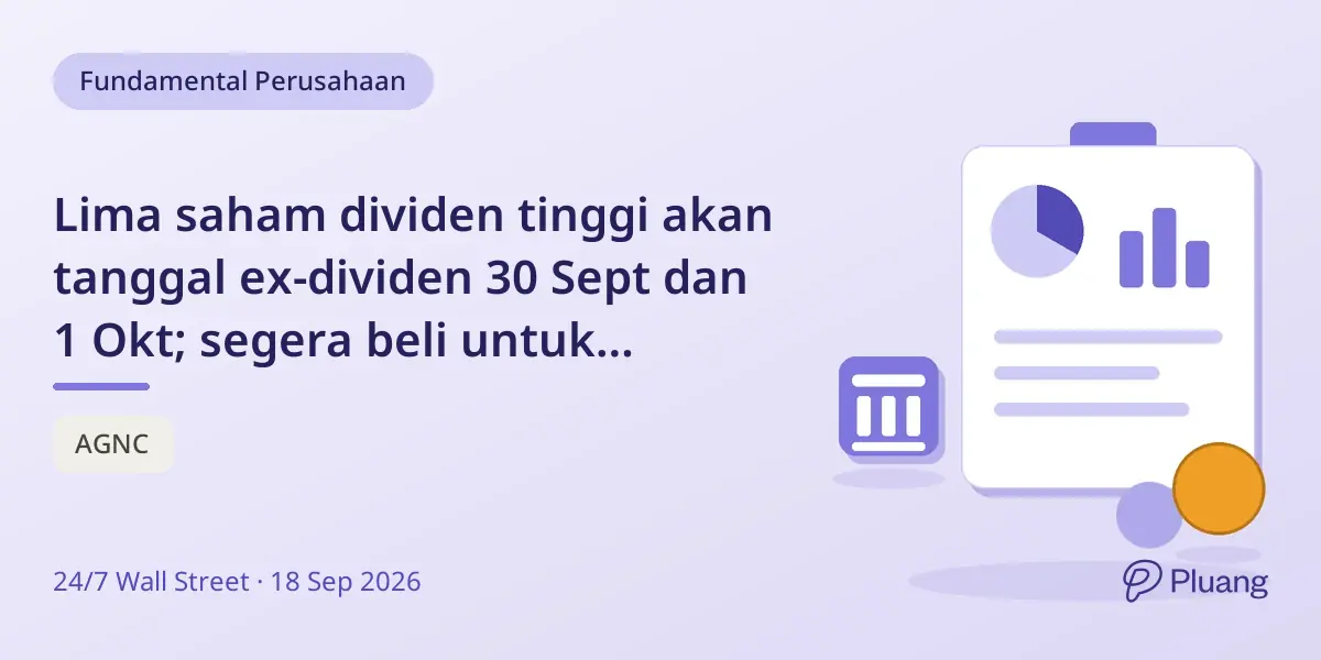 Lima saham dividen tinggi akan tanggal ex-dividen 30 Sept dan 1 Okt; segera beli untuk dapatkan pembayaran.