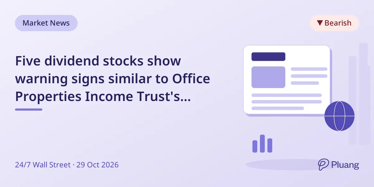 Five dividend stocks show warning signs similar to Office Properties Income Trust's collapse.