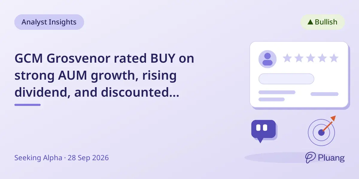 GCM Grosvenor rated BUY on strong AUM growth, rising dividend, and discounted valuation.