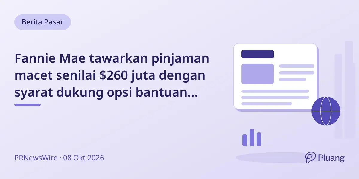Fannie Mae tawarkan pinjaman macet senilai $260 juta dengan syarat dukung opsi bantuan peminjam.