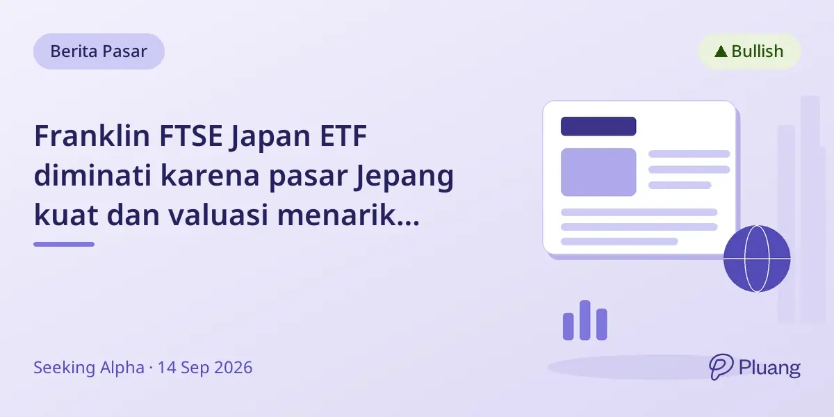 Franklin FTSE Japan ETF diminati karena pasar Jepang kuat dan valuasi menarik dibanding AS