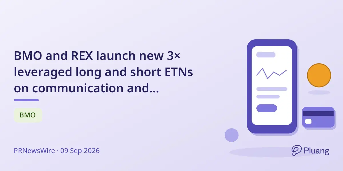 BMO and REX launch new 3× leveraged long and short ETNs on communication and consumer staples sectors.