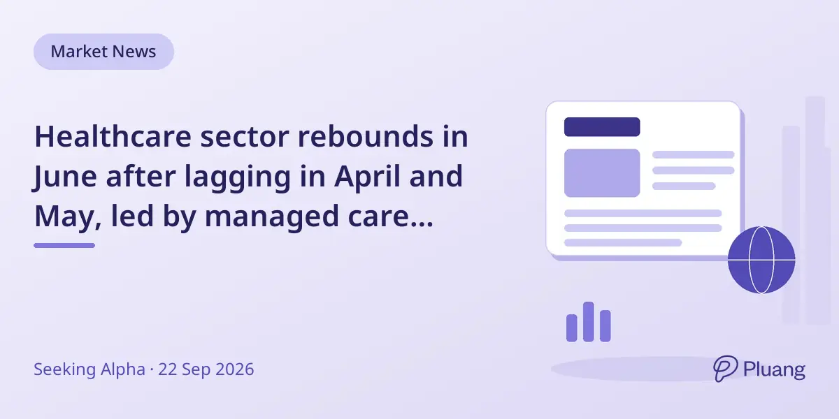 Healthcare sector rebounds in June after lagging in April and May, led by managed care gains.