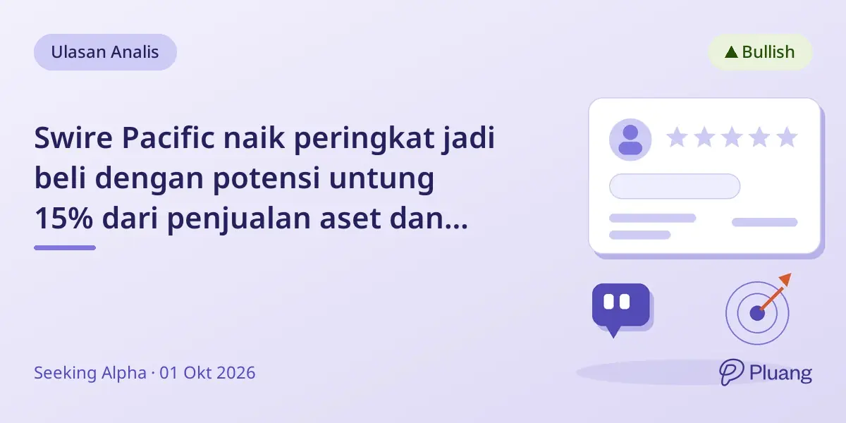 Swire Pacific naik peringkat jadi beli dengan potensi untung 15% dari penjualan aset dan kenaikan laba.