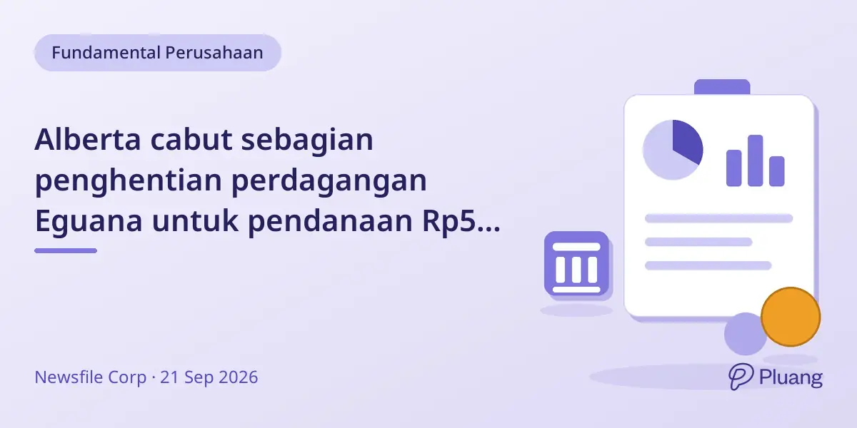 Alberta cabut sebagian penghentian perdagangan Eguana untuk pendanaan Rp5 miliar lunasi laporan tertunda