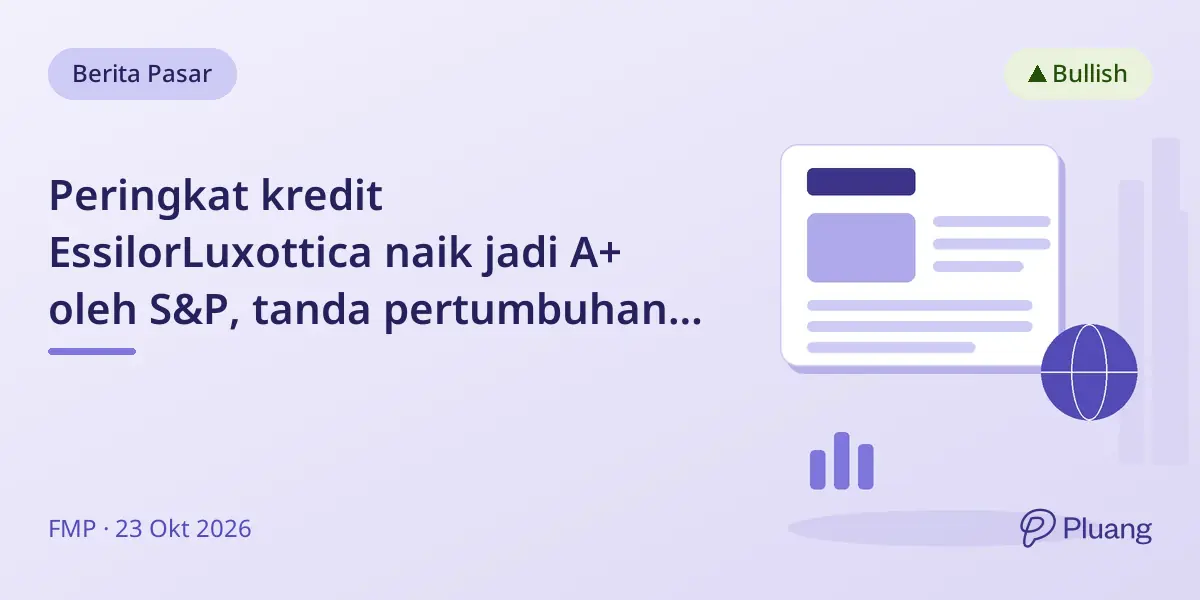 Peringkat kredit EssilorLuxottica naik jadi A+ oleh S&P, tanda pertumbuhan kuat dan keuangan kokoh.