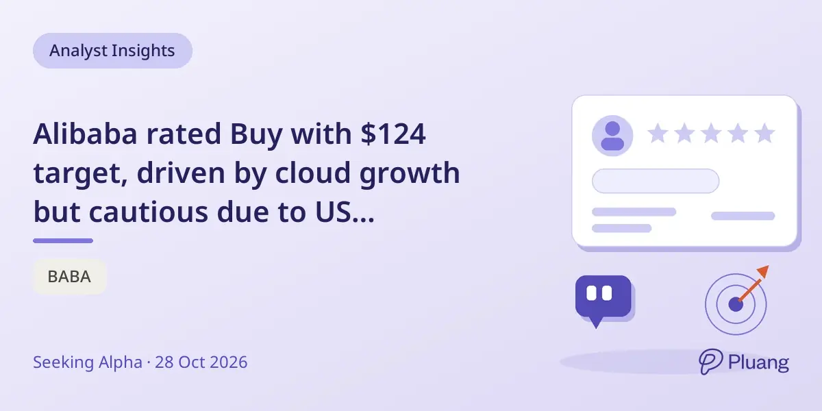Alibaba rated Buy with $124 target, driven by cloud growth but cautious due to US investment ban risks.