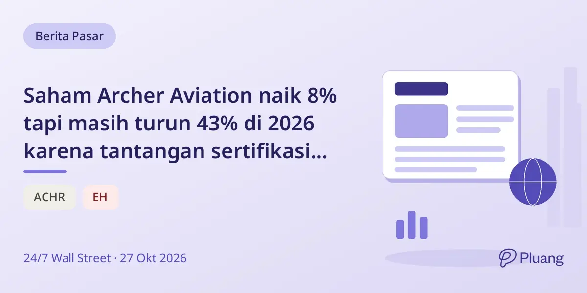 Saham Archer Aviation naik 8% tapi masih turun 43% di 2026 karena tantangan sertifikasi dan akuisisi.