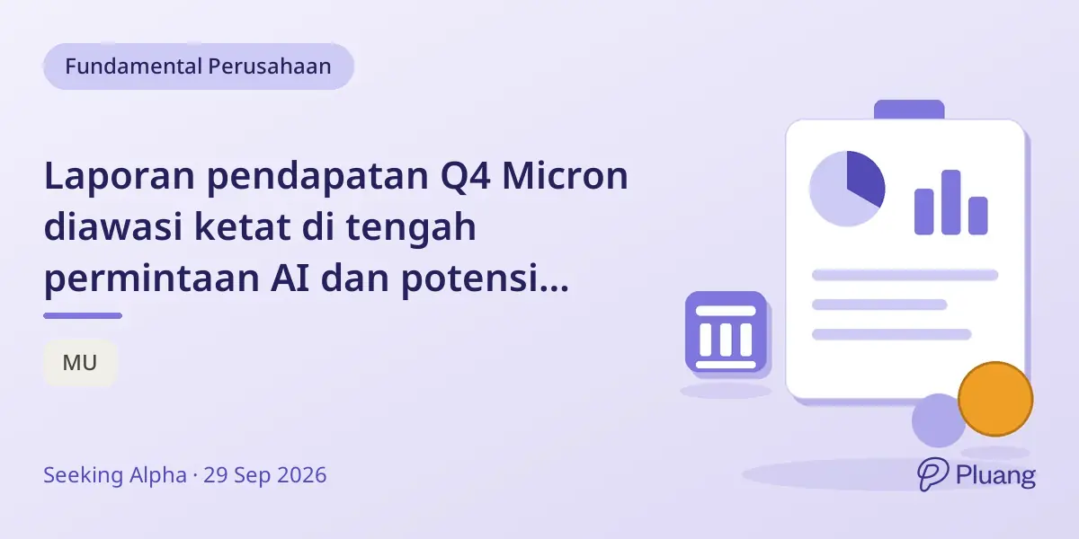 Laporan pendapatan Q4 Micron diawasi ketat di tengah permintaan AI dan potensi perubahan pasar memori.