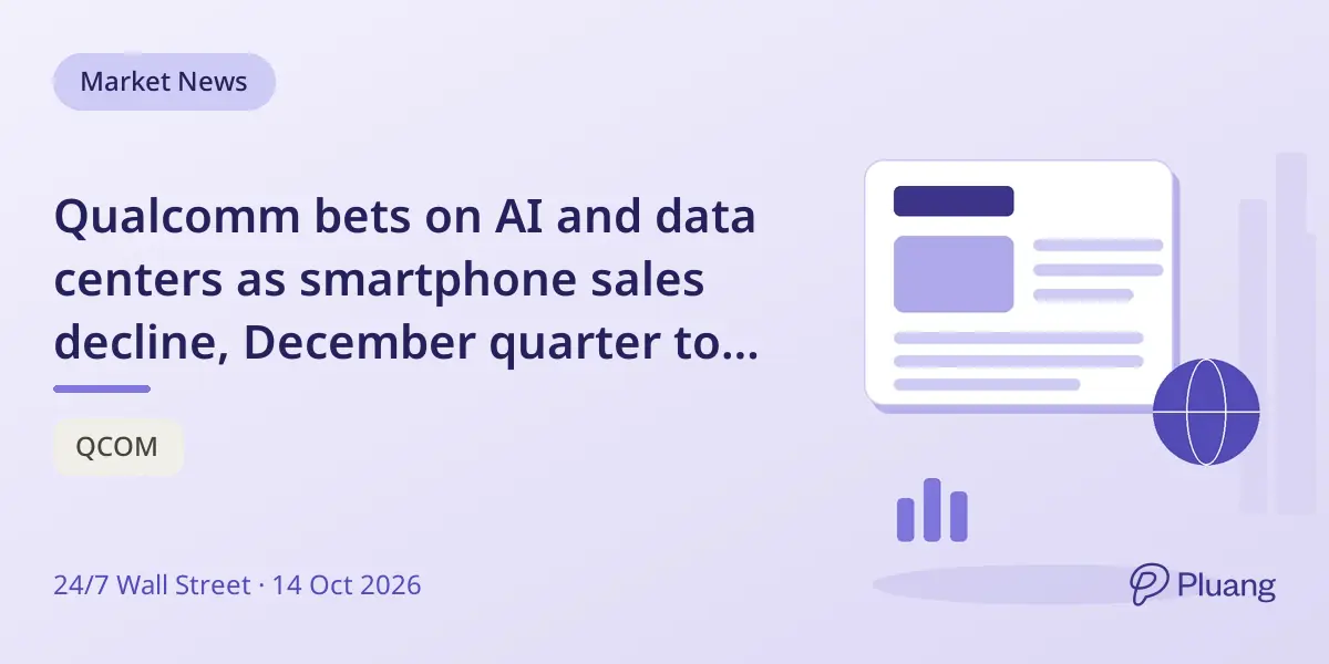Qualcomm bets on AI and data centers as smartphone sales decline, December quarter to reveal success.