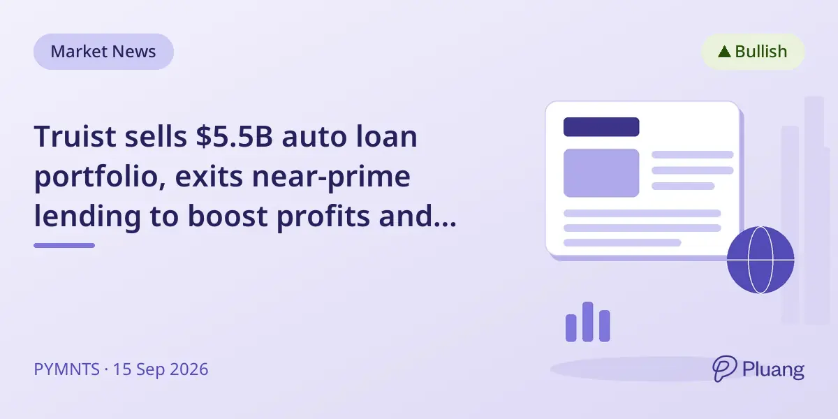 Truist sells $5.5B auto loan portfolio, exits near-prime lending to boost profits and focus on core business.