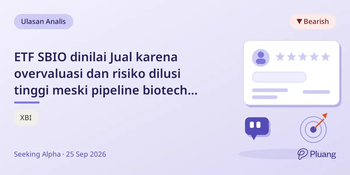 ETF SBIO dinilai Jual karena overvaluasi dan risiko dilusi tinggi meski pipeline biotech kuat.