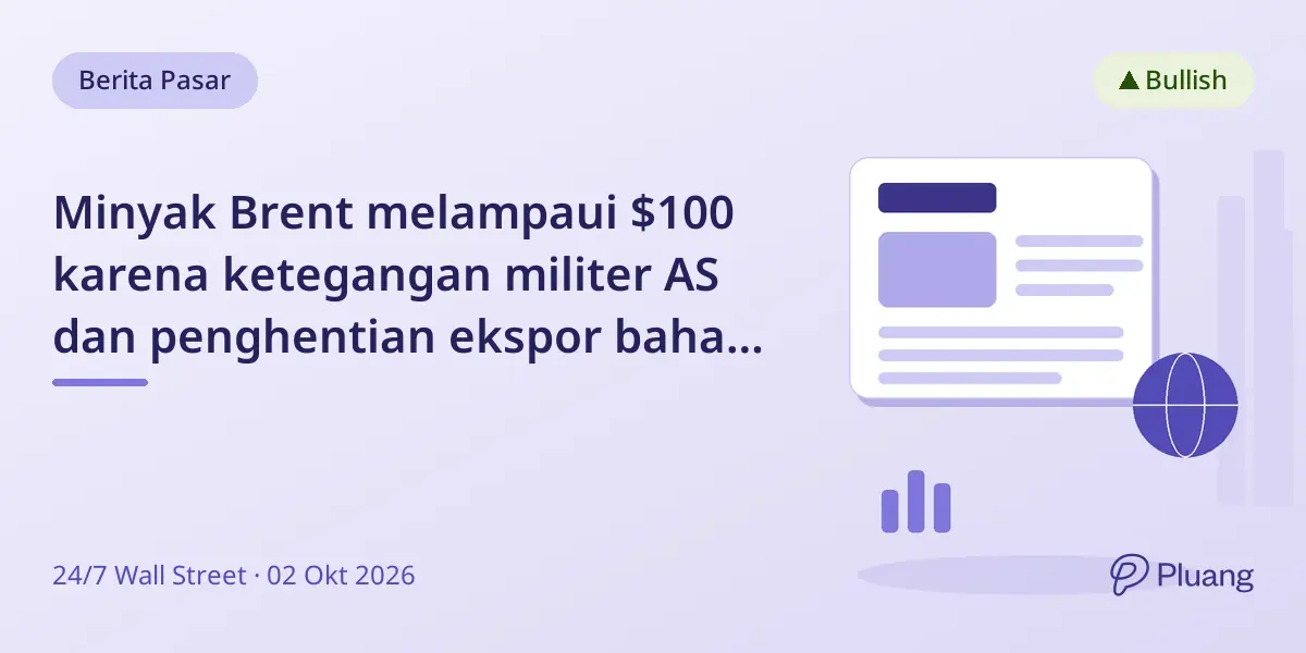 Minyak Brent melampaui $100 karena ketegangan militer AS dan penghentian ekspor bahan bakar China