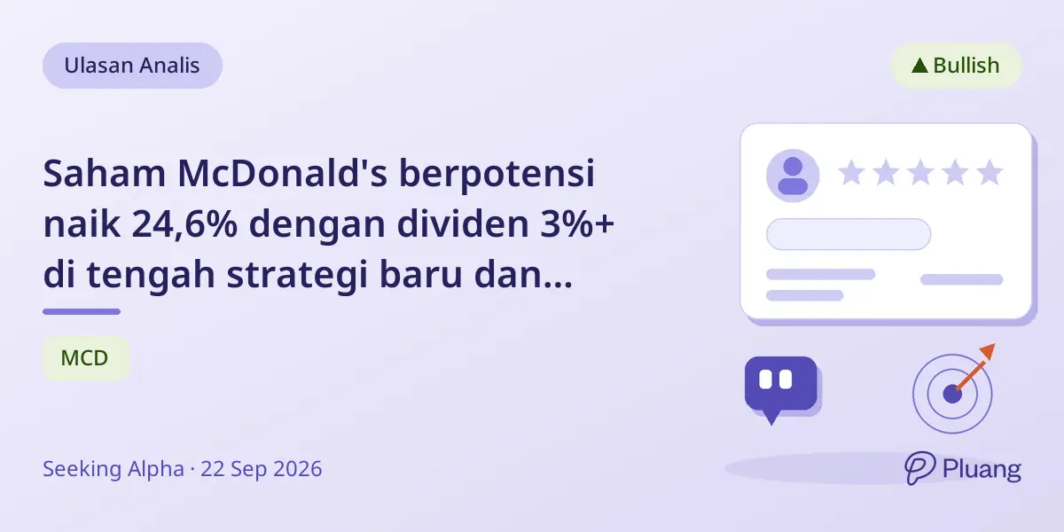 Saham McDonald's berpotensi naik 24,6% dengan dividen 3%+ di tengah strategi baru dan valuasi diskon.