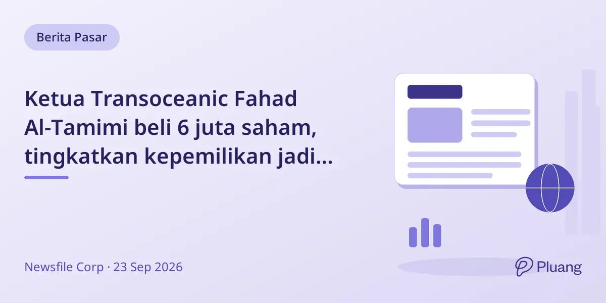 Ketua Transoceanic Fahad Al-Tamimi beli 6 juta saham, tingkatkan kepemilikan jadi 19,43%.