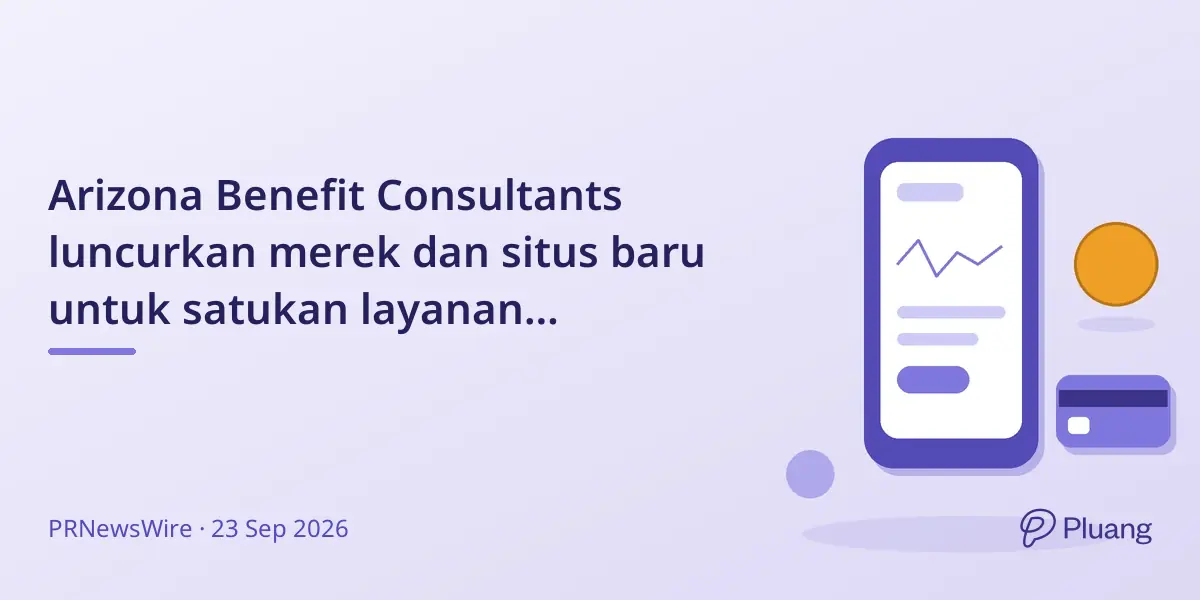 Arizona Benefit Consultants luncurkan merek dan situs baru untuk satukan layanan tunjangan karyawan.