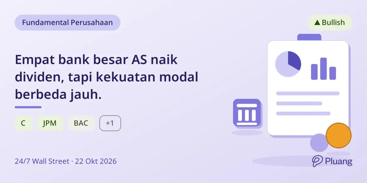 Empat bank besar AS naik dividen, tapi kekuatan modal berbeda jauh.