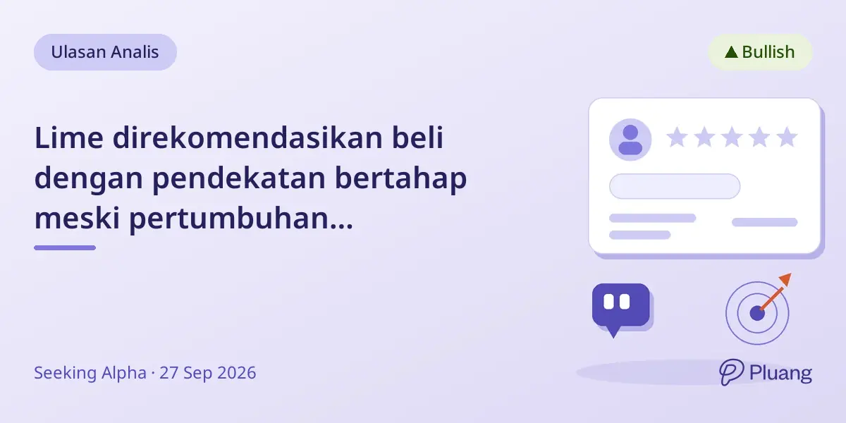 Lime direkomendasikan beli dengan pendekatan bertahap meski pertumbuhan pendapatan kuat tapi pasar skeptis.