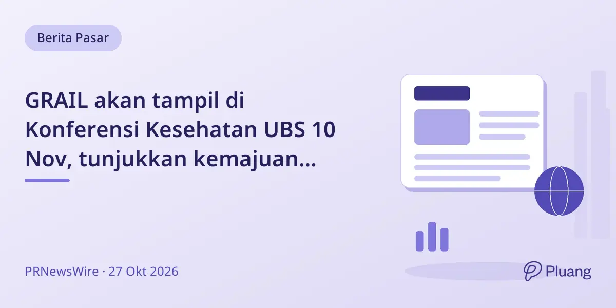 GRAIL akan tampil di Konferensi Kesehatan UBS 10 Nov, tunjukkan kemajuan deteksi kanker.
