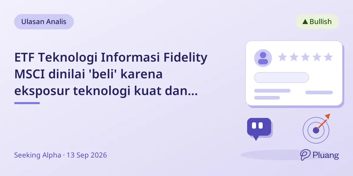 ETF Teknologi Informasi Fidelity MSCI dinilai 'beli' karena eksposur teknologi kuat dan pertumbuhan EPS solid.