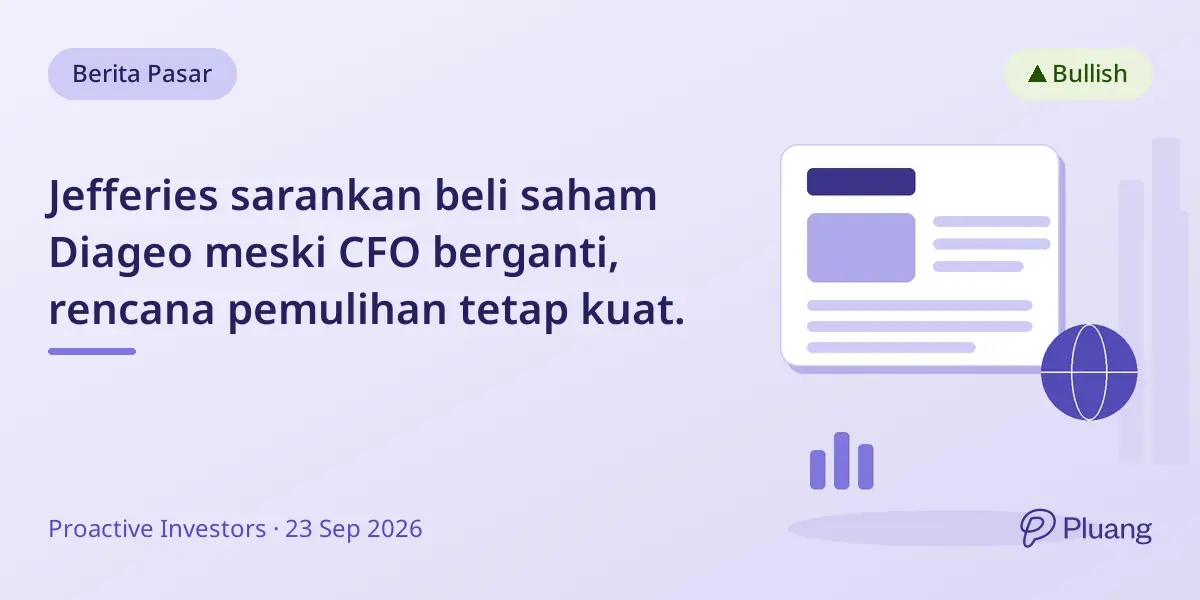 Jefferies sarankan beli saham Diageo meski CFO berganti, rencana pemulihan tetap kuat.