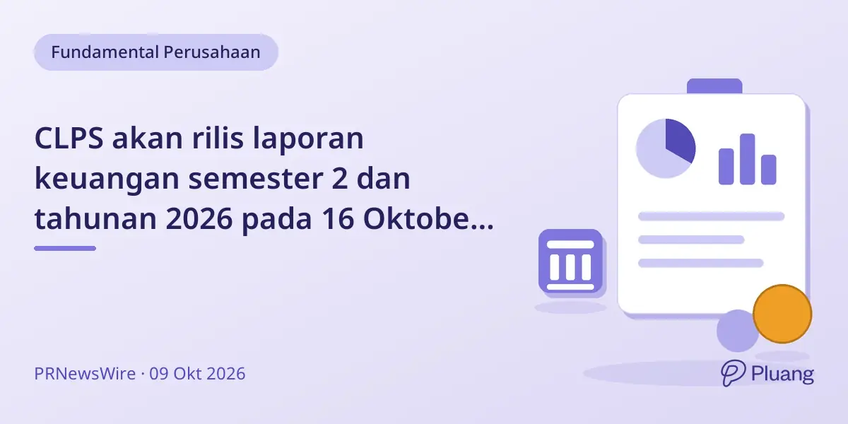 CLPS akan rilis laporan keuangan semester 2 dan tahunan 2026 pada 16 Oktober sebelum pasar buka