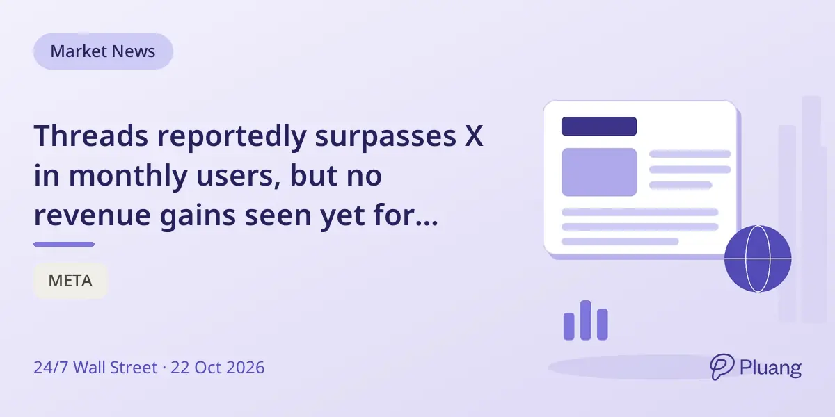 Threads reportedly surpasses X in monthly users, but no revenue gains seen yet for Meta.