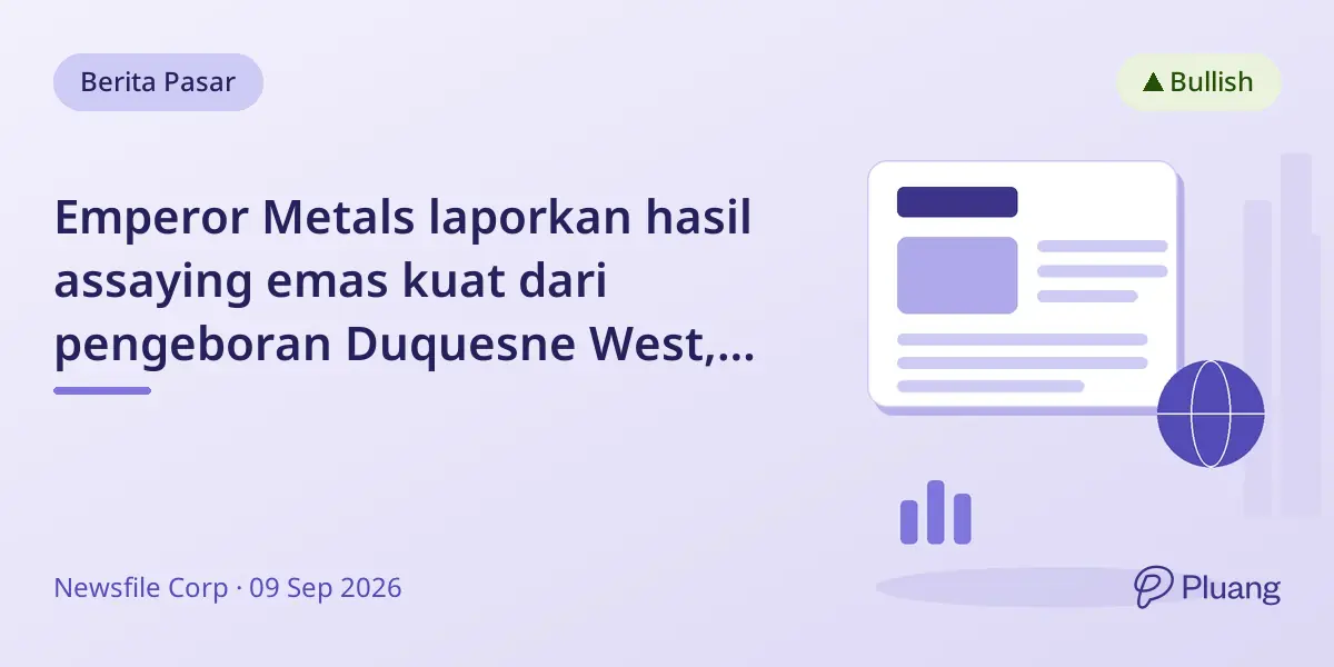 Emperor Metals laporkan hasil assaying emas kuat dari pengeboran Duquesne West, maju ke penilaian ekonomi.