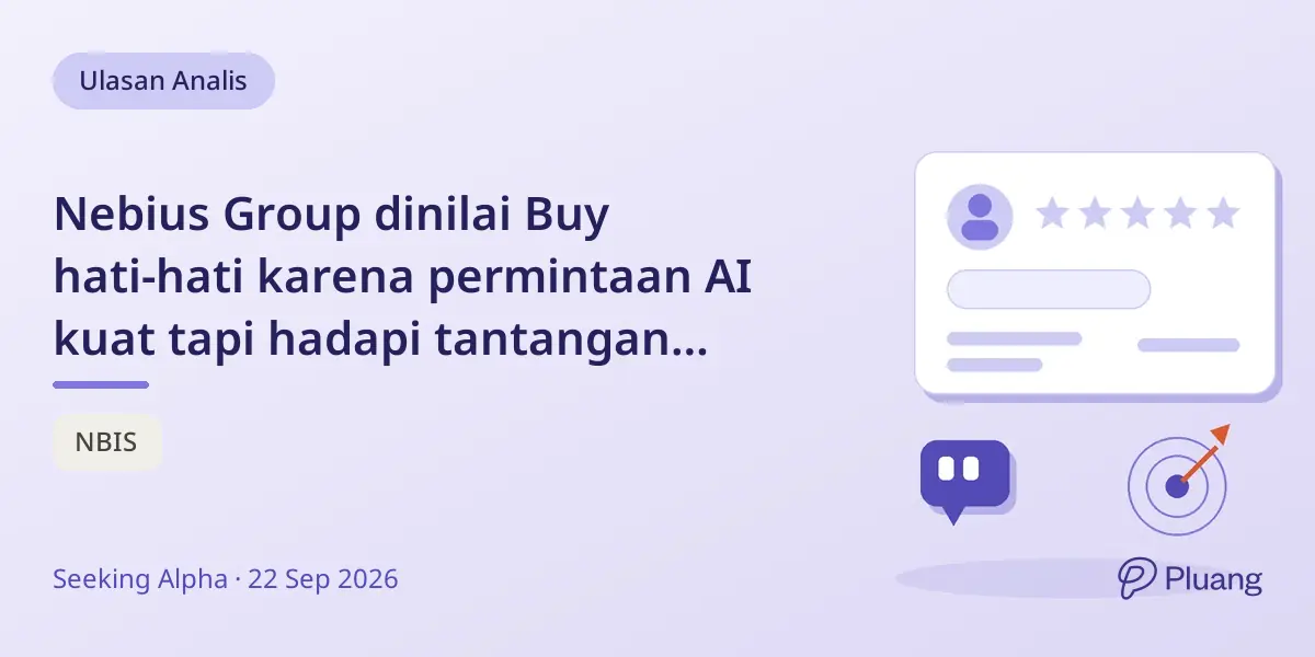 Nebius Group dinilai Buy hati-hati karena permintaan AI kuat tapi hadapi tantangan eksekusi dan modal.