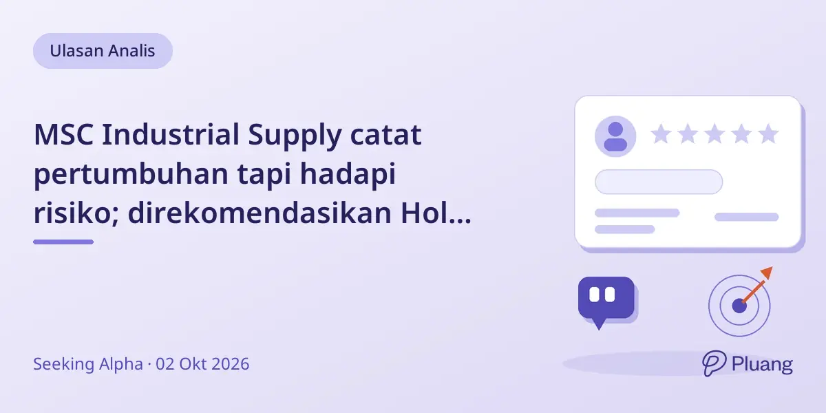 MSC Industrial Supply catat pertumbuhan tapi hadapi risiko; direkomendasikan Hold dengan nilai wajar $100.
