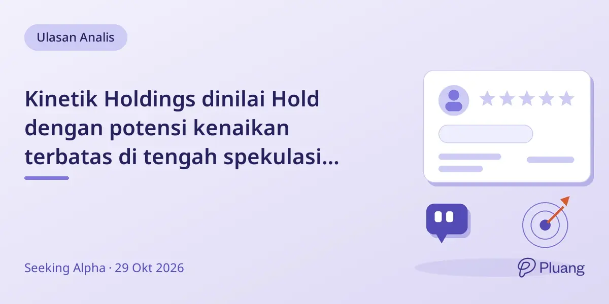 Kinetik Holdings dinilai Hold dengan potensi kenaikan terbatas di tengah spekulasi akuisisi dan penundaan pertumbuhan.