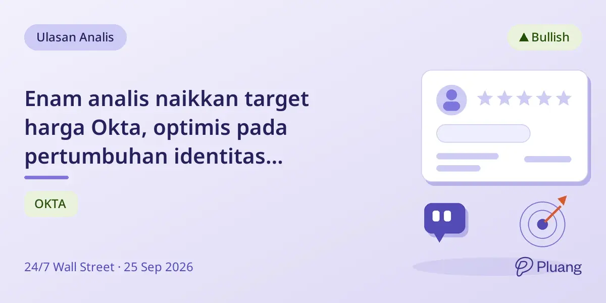Enam analis naikkan target harga Okta, optimis pada pertumbuhan identitas berbasis AI.